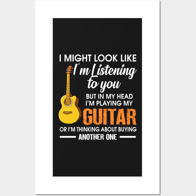 I might look like I'm listening  guitar to you But in my head I'm playing guitar Wall Art by TEEPHILIC